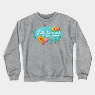 Fully Vaccinated - aqua Crewneck Sweatshirt